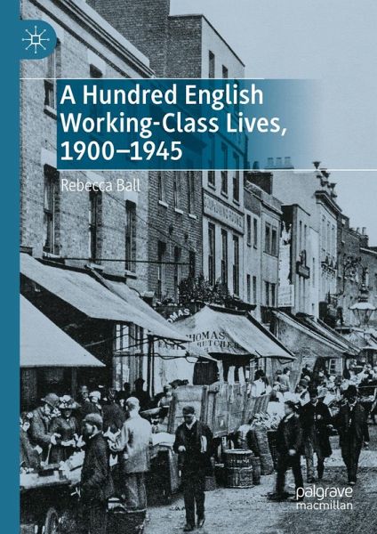 A Hundred English Working-Class Lives, 1900-1945 (eBook, PDF) A Hundred English Working-Class Lives, 1900-1945 (eBook, PDF)