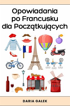 Opowiadania po Francusku dla Początkujących (eBook, ePUB) - Gałek, Daria