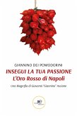 Insegui la tua Passione. L&quote;Oro Rosso di Napoli (eBook, ePUB)