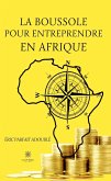 La boussole pour entreprendre en Afrique (eBook, ePUB)
