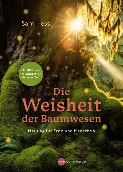 Die Weisheit der Baumwesen (eBook, PDF) - Hess, Sam; Weiß, Silke