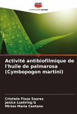 Activité antibiofilmique de l'huile de palmarosa (Cymbopogon martini)