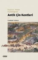 Düsünce - Mekan Diyalektiginde Antik Cin Kentleri - Ovali, Turgay