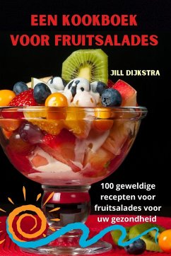 Een kookboek voor fruitsalades - Jill Dijkstra