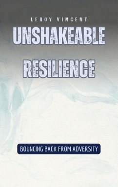 Unshakeable Resilience - Vincent, Leroy