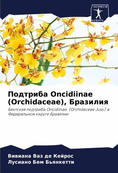 Podtriba Oncidiinae (Orchidaceae), Braziliq - Vaz de Kejros, Viwiana; B'qnketti, Lusiano Bem