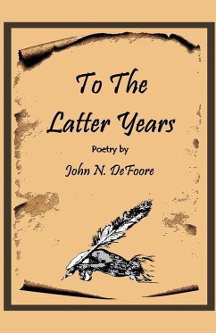 To The Latter Years - DeFoore, John N Sr.