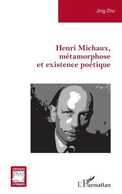 Henri Michaux, métamorphose et existence poétique - Zhu, Jing