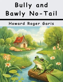 Bully and Bawly No-Tail - Howard Roger Garis