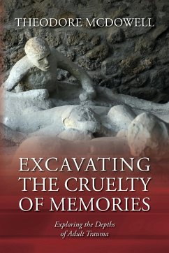 Excavating the Cruelty of Memories - McDowell, Theodore