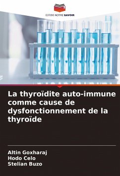 La thyroïdite auto-immune comme cause de dysfonctionnement de la thyroïde - Goxharaj, Altin;Celo, Hodo;Buzo, Stelian