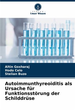 Autoimmunthyreoiditis als Ursache für Funktionsstörung der Schilddrüse - Goxharaj, Altin;Celo, Hodo;Buzo, Stelian