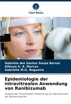 Epidemiologie der intravitrealen Anwendung von Ranibizumab - Dos Santos Souza Barros, Gabriela; A. A. Marcos, Alléxya; M. G. Nogueira, Gabriella