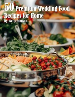 50 Premium Wedding Food Recipes for Home - Johnson, Kelly