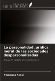 La personalidad jurídica moral de las sociedades despersonalizadas