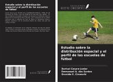 Estudio sobre la distribución espacial y el perfil de las escuelas de fútbol
