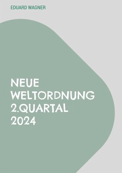 Neue Weltordnung 2.Quartal 2024 - Wagner, Eduard