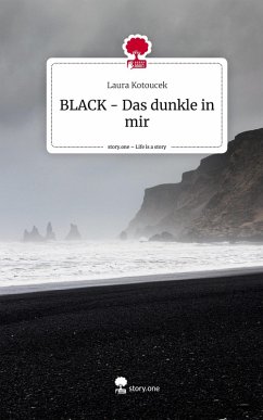 BLACK - Das dunkle in mir. Life is a Story - story.one - Kotoucek, Laura