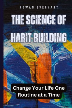 The Science of Habit Building - Everhart, Rowan