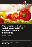 Generazione di rifiuti solidi in un'unità di alimentazione e nutrizione