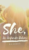 She, In Infinite Colors