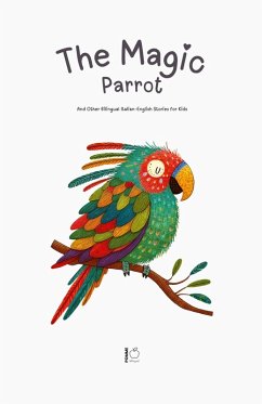 Cover The Magic Parrot And Other Bilingual Italian-English Stories for Kids