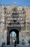 Ce que tout chrétien doit savoir sur Israël et les Palestiniens