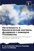 Patogennost' i biologicheskij kontrol' fuzarioza s pomosch'ü Trichoderma