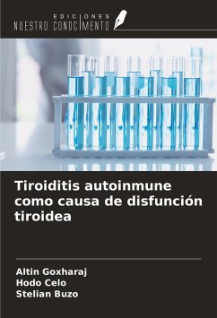 Tiroiditis autoinmune como causa de disfunción tiroidea - Goxharaj, Altin; Celo, Hodo; Buzo, Stelian