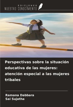 Perspectivas sobre la situación educativa de las mujeres: atención especial a las mujeres tribales - Dabbara, Ramana; Sujatha, Sai