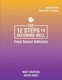 The 12 steps to Becoming Well from Sexual Addiction