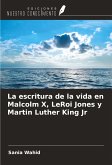 La escritura de la vida en Malcolm X, LeRoi Jones y Martin Luther King Jr