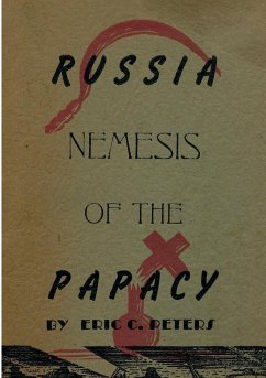 Russia Nemesis of the Papacy - Peters, Eric C.