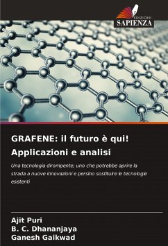 GRAFENE: il futuro è qui! Applicazioni e analisi - Puri, Ajit; Dhananjaya, B. C.; Gaikwad, Ganesh