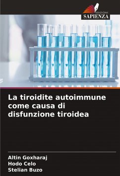 La tiroidite autoimmune come causa di disfunzione tiroidea - Goxharaj, Altin;Celo, Hodo;Buzo, Stelian