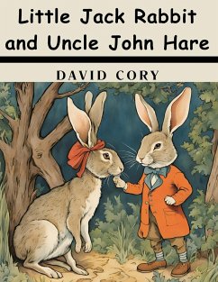 Little Jack Rabbit and Uncle John Hare - David Cory