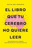 Libro Que Tu Cerebro No Quiere Leer, El -V2* Libro Que Tu Cerebro No Quiere Leer, El -V2*