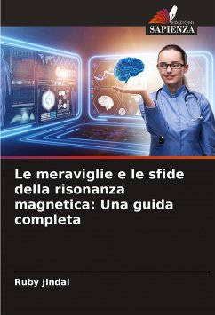 Le meraviglie e le sfide della risonanza magnetica: Una guida completa - Jindal, Ruby