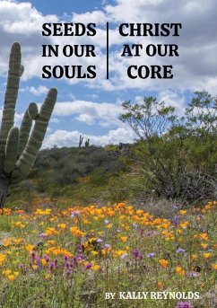 Seeds in Our Souls, Christ at Our Core - Reynolds, Kally