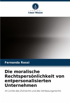 Die moralische Rechtspersönlichkeit von entpersonalisierten Unternehmen - Rossi, Fernanda