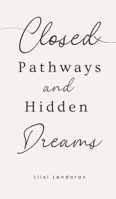 Closed Pathways and Hidden Dreams - Lendorav, Liisi