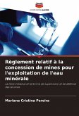 Règlement relatif à la concession de mines pour l'exploitation de l'eau minérale