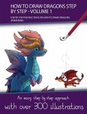 How to Draw Dragons Step by Step - Volume 1 - (Step by step instructions on how to draw dragons)