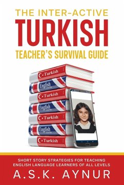 THE INTER-ACTIVE TURKISH TEACHER'S SURVIVAL GUIDE - Aynur, A. S. K.