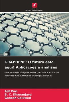 GRAPHENE: O futuro está aqui! Aplicações e análises - Puri, Ajit; Dhananjaya, B. C.; Gaikwad, Ganesh