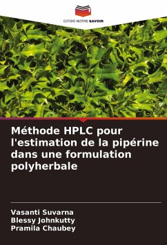 Méthode HPLC pour l'estimation de la pipérine dans une formulation polyherbale - Suvarna, Vasanti; Johnkutty, Blessy; Chaubey, Pramila