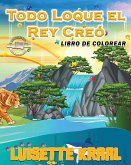 Todo Loque el Rey Creó Libro de colorear