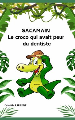 SACAMAIN, le croco qui avait peur du dentiste - Laurent, Cristèle