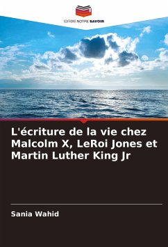 L'écriture de la vie chez Malcolm X, LeRoi Jones et Martin Luther King Jr - Wahid, Sania