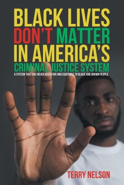 Black Lives Don't Matter In America's Criminal Justice System - Nelson, Terry